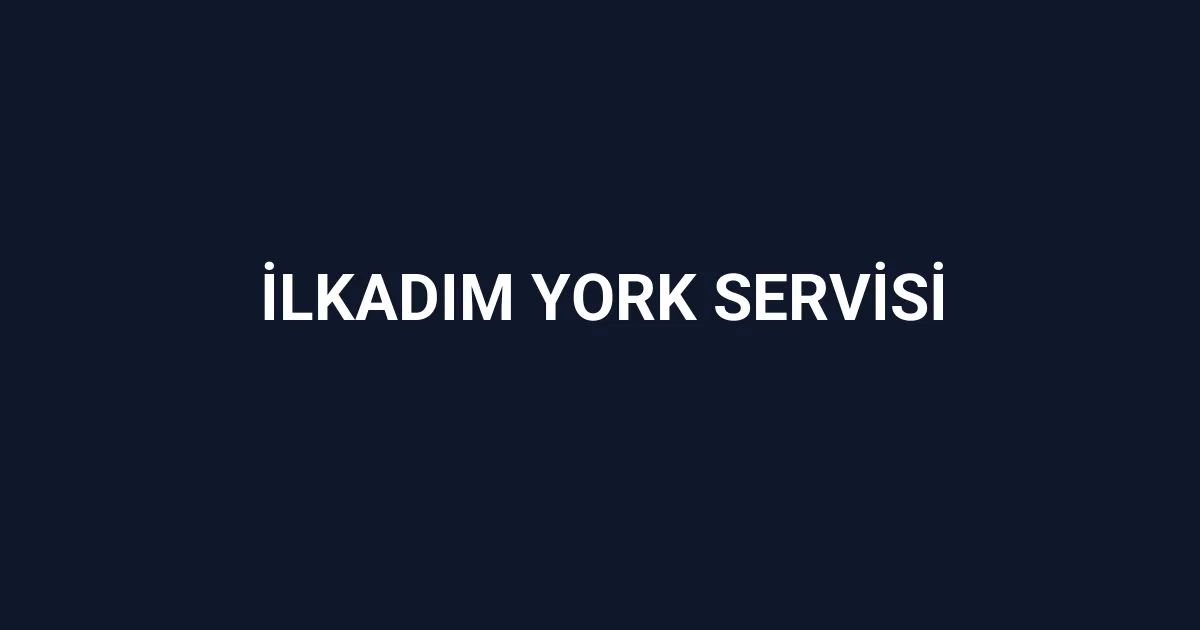 İlkadım York Servisi